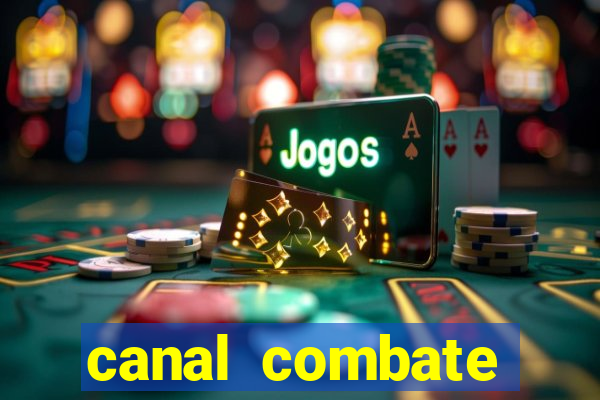 canal combate multicanais ao vivo